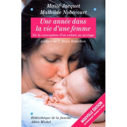 Une Annee Dans La Vie D'une Femme - De La Conception D'un Enfant Au Sevrage   de Jacquet Mat  Format Reli 