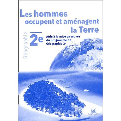 Les Hommes Occupent Et Amnagent La Terre - Livret Du Professeur : Aide  La Mise En Oeuvre Du Programme De Gographie 2e - 2001   de Jacqueline Jalta  Format Broch 
