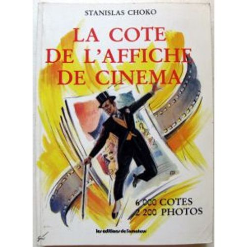 La Cote De L'affiche De Cinma - 6000 Cotes, 2200 Photos   de stanislas choko 