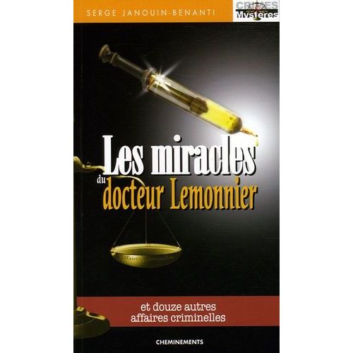 Les Miracles Du Docteur Lemonnier - Et Douze Autres Affaires Criminelles   de serge janouin-benanti  Format Beau livre 