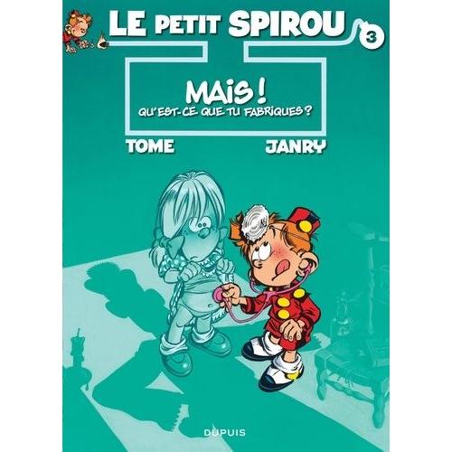 Le Petit Spirou Tome 3 - Mais Qu'est-Ce Que Tu Fabriques ?   de Janry  Format Album 