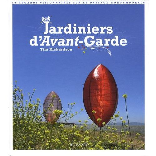 Jardiniers D'avant-Garde - 50 Regards Visionnaires Sur Le Paysage Contemporain   de Richardson Tim  Format Reli 