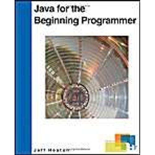 Java For The Beginning Programmer   de Jeff Heaton 