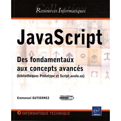 Javascript - Des Fondamentaux Aux Concepts Avancs (Bibliothques Prototype Et Script.Aculo.Us)   de Gutierrez Emmanuel  Format Broch 