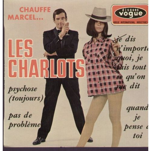 Je Dis N'importe Quoi, Je Fais Tout Ce Qu'on Me Dit (Chauffe Marcel...) (Antoine - G. Rinaldi) - Quand Je Pense A Toi  /  Psychose (Toujours) - Pas De Problmes - Les Charlots