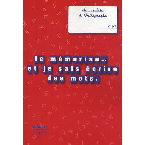 Je Mémorise Et Je Sais écrire Des Mots Ce2 Je Mémorise Et Je Sais Écrire Des Mots - Mon Cahier D'orthographe Ce2