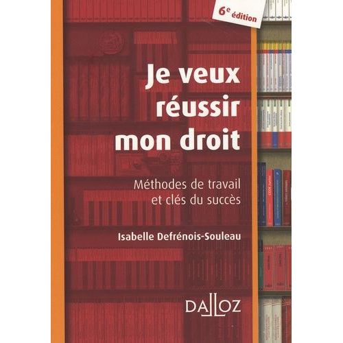 Je Veux Russir Mon Droit - Mthodes De Travail Et Cls Du Succs    Format Broch 