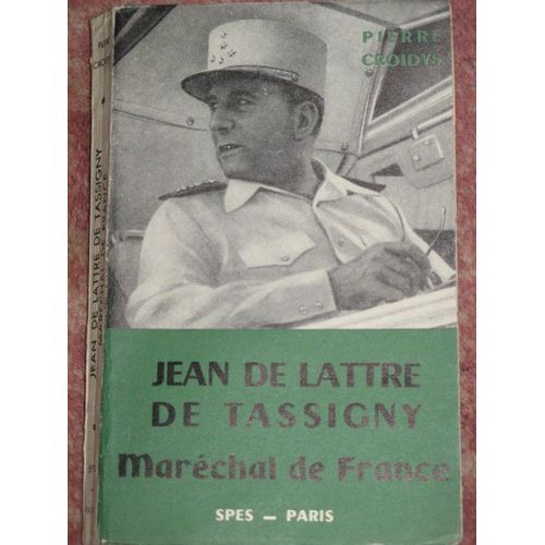 Jean De Lattre De Tassigny - Marchal De France   de pierre croidys
