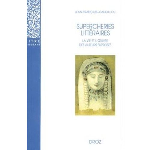 Supercheries Littraires - La Vie Et L'oeuvre Des Auteurs Supposs    Format Broch 