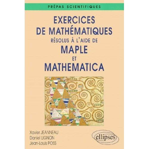 Exercices De Mathmatiques Rsolus  L'aide De Maple Et Mathematica - Prpas Scientifiques   de Jeanneau Xavier  Format Broch 
