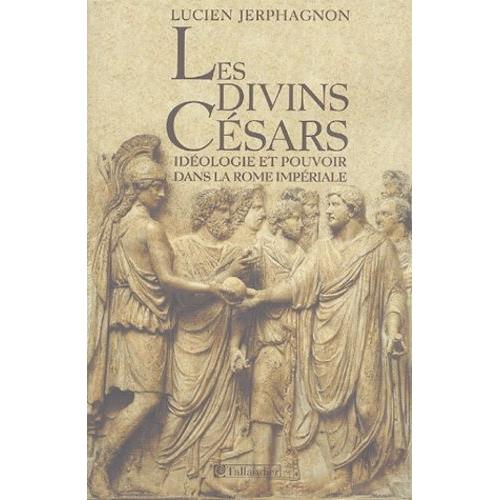 Les Divins Csars - Idologie Et Pouvoir Dans La Rome Impriale   de Jerphagnon Lucien  Format Broch 