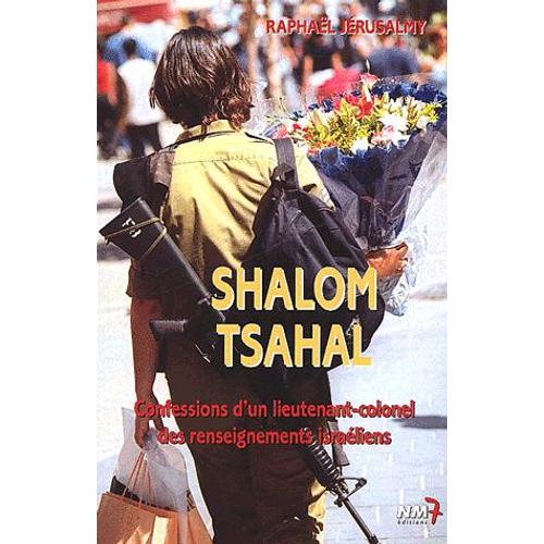 Shalom Tsahal - Confessions D'un Lieutenant-Colonel Des Renseignements Israliens   de Raphal Jrusalmy  Format Broch 