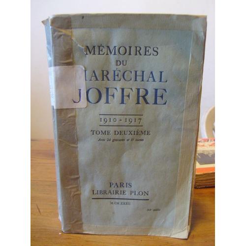 Memoires Du Marechal Joffre.1910-1917.Tome Deuxieme.Avec 24 Gravures Et 11 Cartes de Joffre Marechal
