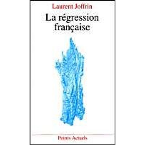 La Rgression Franaise   de laurent joffrin  Format Poche 