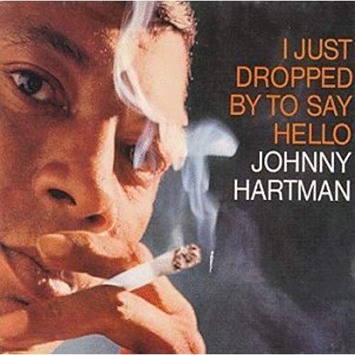 I Just Dropped By To Say Hello - Johnny Hartman