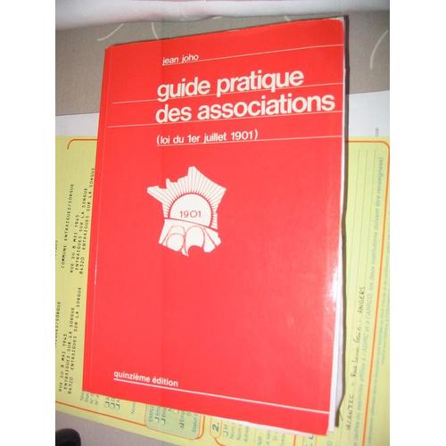 Guide Pratique Des Associations -  L'usage Des Dirigeants, Animateurs Et Membres D'associations   de jean joho 