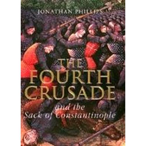 Fourth Crusade And The Sack Of Constantinople   de Jonathan Phillips 