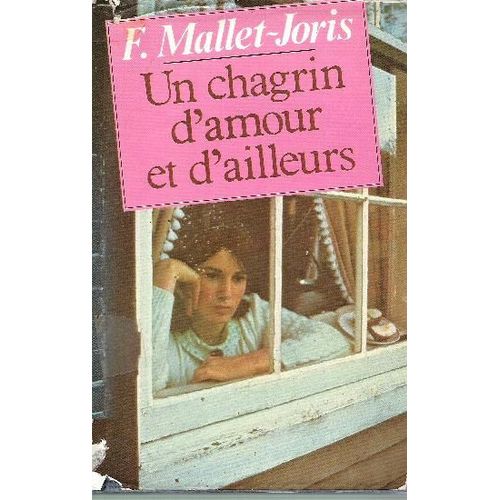Un Chagrin D'amour Et D'ailleurs   de franoise mallet-joris