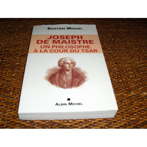 Joseph De Maistre. Un Philosophe  La Cour Du Tsar. Postface De Jean-Louis Darcel   de Miquel, Bastien 