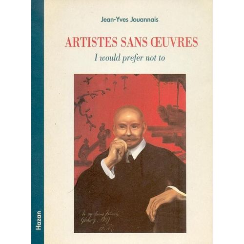 Artistes Sans Oeuvres - I Would Prefer Not To   de Jean-Yves Jouannais  Format Broch 