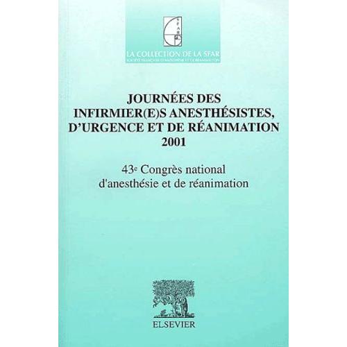 Journes Des Infirmier(E)S Anesthsistes, D'urgence Et De Ranimation 2001 - 43me Congrs National D'anesthsie Et De Ranimation   de Collectif  Format Broch 