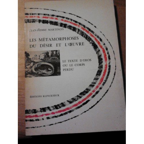 Les Mtamorphoses Du Dsir Et L'oeuvre - Le Texte D'eros, Ou Le Corps Perdu    Format Reli 