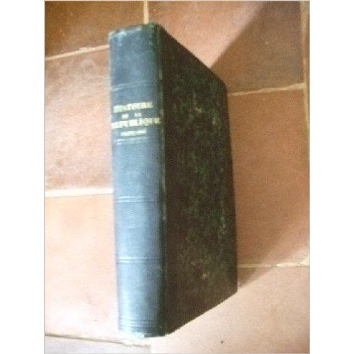 Histoire De La Republique Francaise (1789-1900), Histoire De La Revolution De 1870-71   de Jules Claretie  Format Cuir 