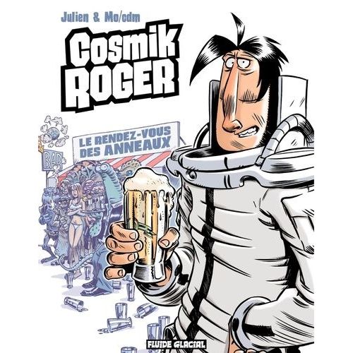 Cosmik Roger - Tome 4 - Le Rendez-Vous Des Anneaux    Format Album 