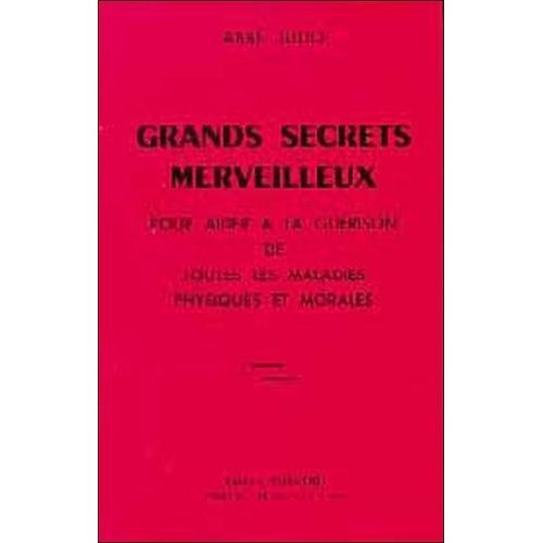 Grands Secrets Merveilleux Pour Aider  La Gurison De Toutes Les Maladies Physiques Et Morales   de Abb Julio  Format Broch 