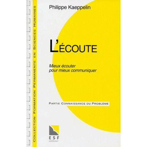 L'ecoute - Mieux couter Pour Mieux Communiquer   de philippe kaeppelin  Format Broch 