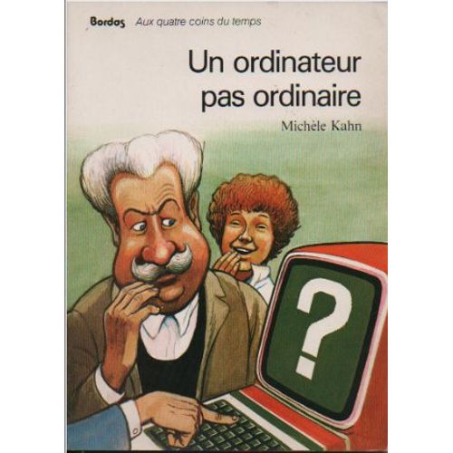 Un Ordinateur Pas Ordinaire   de michle kahn  Format Broch 