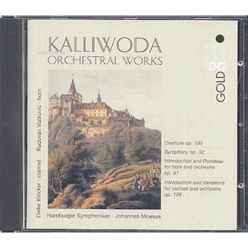 Concerto Et Oeuvres Orchestrales : Ouverture Opus 145, Symphonie Opus 32, Introduction Et Rondeau Pour Cor Et Orchestre Opus 51, Introduction Et Variations Opus 128 - Johann Wenzel Kalliwoda