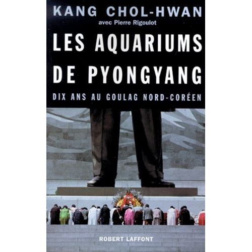 Les Aquariums De Pyongyang - Dix Ans Au Goulag Nord-Coren   de Kang Chol-Hwan  Format Broch 