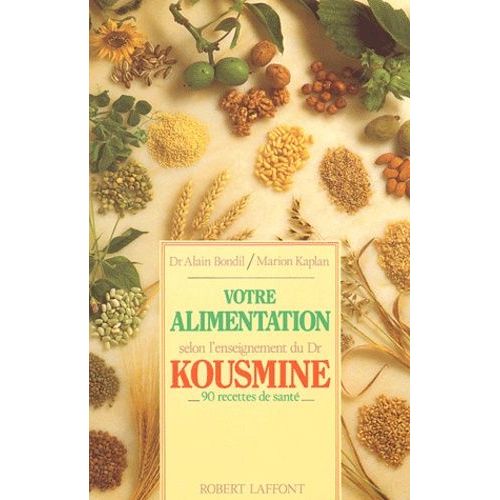 Votre Alimentation Selon L'enseignement Du Dr Kousmine - 90 Recettes De Sante   de Bondil  Format Broch 