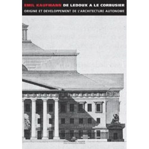 De Ledoux  Le Corbusier - Origine Et Dveloppement De L'architecture Autonome    Format Broch 