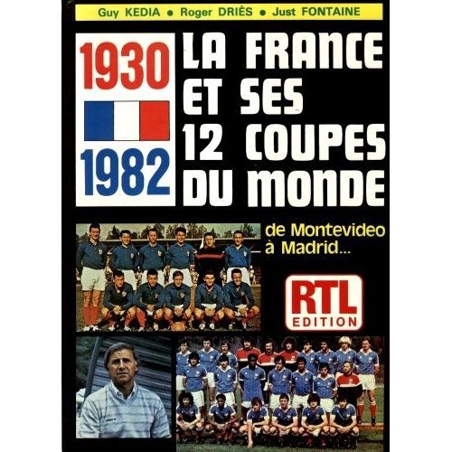 1930-1982 : La France Et Ses 12 Coupes Du Monde : De Montvideo  Madrid   de Kedia Dris Fontaine, -  Format Beau livre 