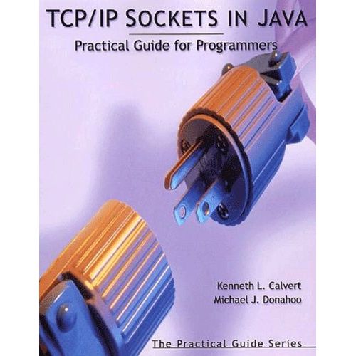 Tcp/Ip Sockets In Java - Practical Guide For Programmers   de Calvert Kenneth-L  Format Broch 