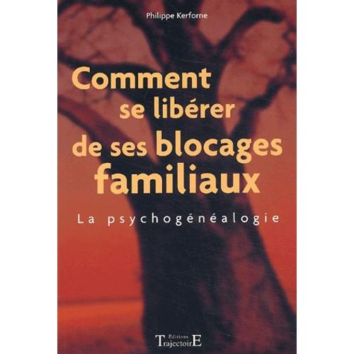 Comment Se Librer De Ses Blocages Familiaux - La Psychognalogie   de Philippe Kerforne  Format Broch 