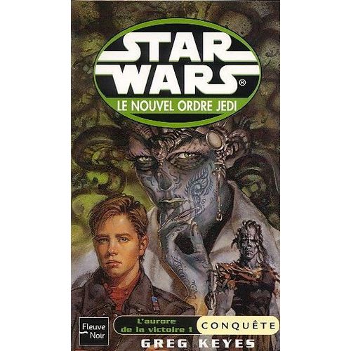 Le Nouvel Ordre Jedi : L'aurore De La Victoire Tome 1 : Conqute   de Keyes Greg  Format Poche 