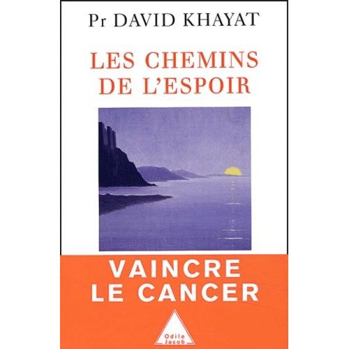 Les Chemins De L'espoir - Comprendre Le Cancer Pour L'viter Et Le Vaincre    Format Broch 