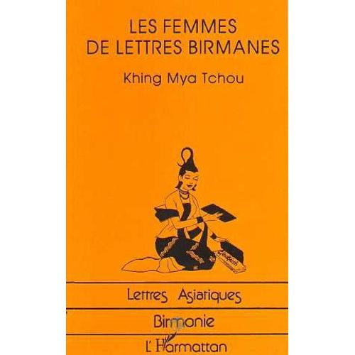 Les Femmes De Lettres Birmanes   de Mya Tchou K  Format Broch 