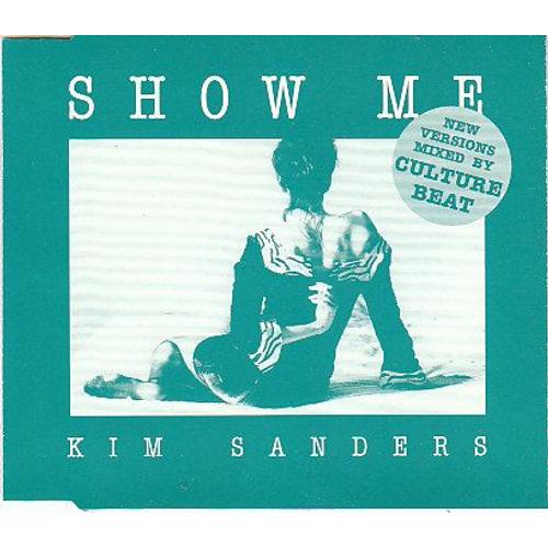 Show Me (New Versions Mixed By Culture Beat) - Kim Sanders