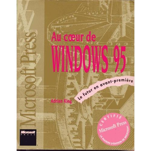 Au Coeur De Windows 95   de Adrian King  Format Broch 