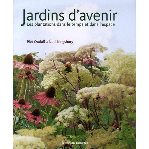 Jardins D'avenir - Les Plantations Dans Le Temps Et Dans L'espace   de Oudolf Piet  Format Beau livre 
