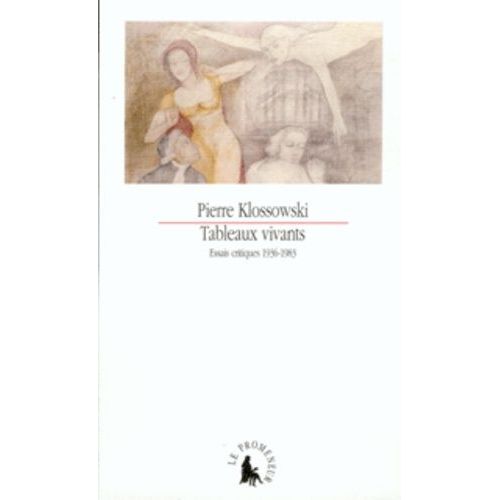 Tableaux Vivants - Essais Critiques, 1936-1983   de Klossowski Pierre  Format Broch 