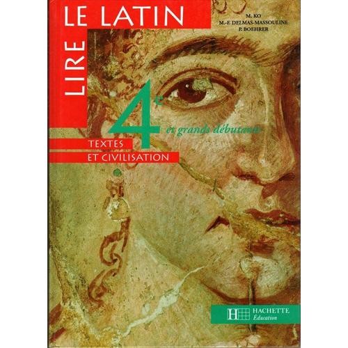Lire Le Latin - Textes Et Civilisation, 4e Et Grands Dbutants Niveau 1   de Paul Boehrer 