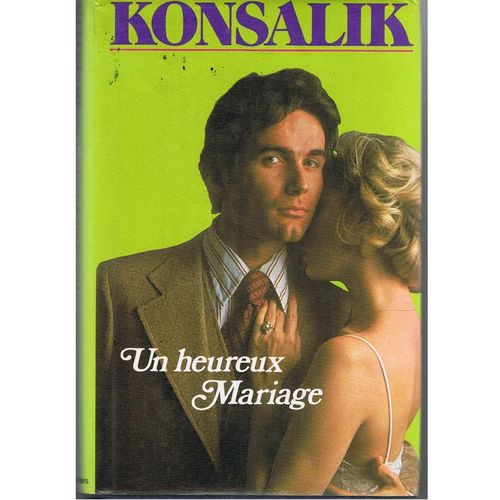 Un Heureux Mariage   de konsalik heinz g 