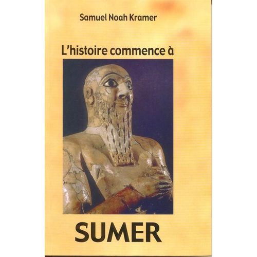 L'histoire Commence  Sumer   de Kramer, Samuel Noah 