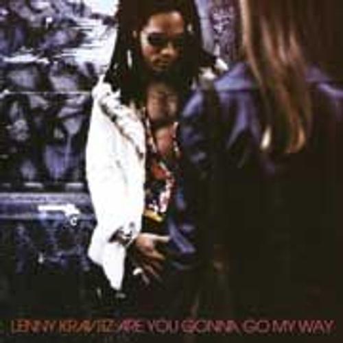 Are You Gonna Go My Way ? - Lenny Kravitz