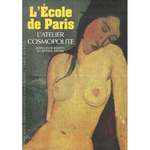 L'ecole De Paris - L'atelier Cosmopolite 1904-1929    Format Broch 